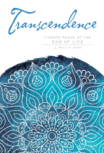 Transcendence: Finding Peace at the End of Life book cover by J. Phillip Jones