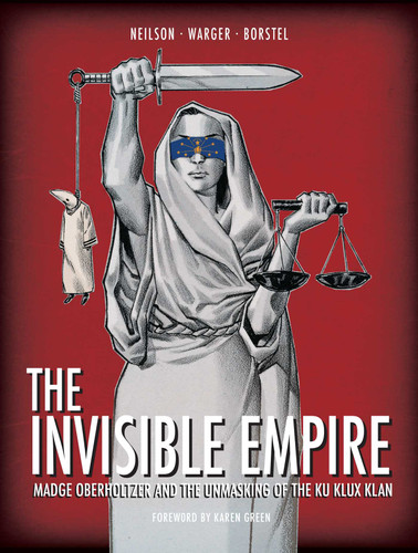The Invisible Empire: Madge Oberholtzer And The Unmasking Of The Ku Klux Klan book cover by Micky Neilson, Todd Warger