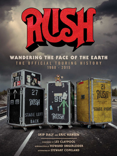 Rush: Wandering the Face of the Earth: The Official Touring History book cover by Skip Daly, Eric Hansen