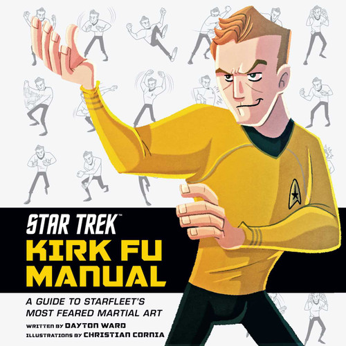 Star Trek: Kirk Fu Manual: A Guide to Starfleet's Most Feared Martial Art book cover by Dayton Ward