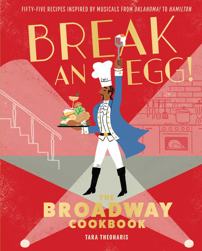 Break an Egg!: The Broadway Cookbook book cover by Tara Theoharis