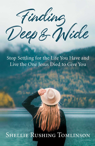 Finding Deep and Wide: Stop Settling for the Life You Have and Live the One Jesus Died to Give You book cover by Shellie Rushing Tomlinson