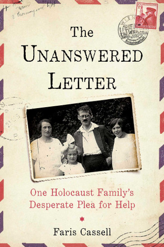 The Unanswered Letter: One Holocaust Family's Desperate Plea for Help book cover by Faris Cassell