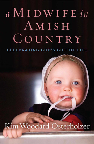 A Midwife in Amish Country: Celebrating God's Gift of Life book cover by Kim Woodard Osterholzer