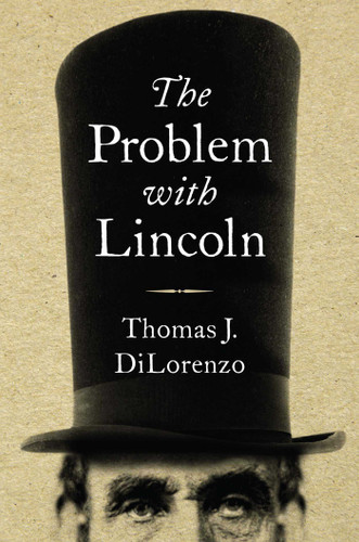 The Problem with Lincoln book cover by Thomas J. Dilorenzo
