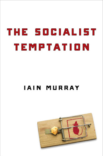 The Socialist Temptation book cover by Iain Murray