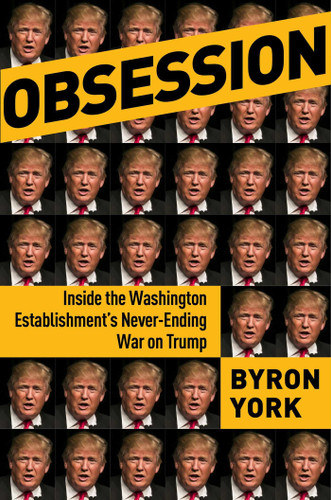 Obsession: Inside the Washington Establishment's Never-Ending War on Trump book cover by Byron York