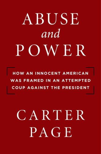 Abuse and Power: How an Innocent American Was Framed in an Attempted Coup Against the President book cover by Carter Page