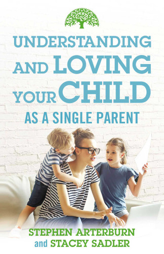 Understanding and Loving Your Child As a Single Parent book cover by Stephen Arterburn, Stacey Sadler