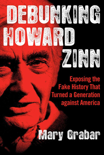 Debunking Howard Zinn: Exposing the Fake History That Turned a Generation against America book cover by Mary Grabar