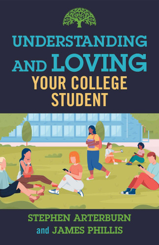 Understanding and Loving Your College Student book cover by Stephen Arterburn, James Phillis