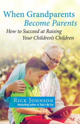 When Grandparents Become Parents: How to Succeed at Raising Your Children's Children book cover by Rick Johnson
