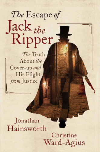 The Escape of Jack the Ripper: The Truth About the Cover-up and His Flight from Justice book cover by Jonathan Hainsworth, Christine Ward-Agius