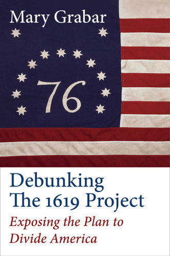 Debunking the 1619 Project: Exposing the Plan to Divide America book cover by Mary Grabar