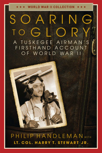 Soaring to Glory: A Tuskegee Airman's Firsthand Account of World War II book cover by Philip Handleman