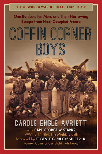 Coffin Corner Boys: One Bomber, Ten Men, and Their Harrowing Escape from Nazi-Occupied France book cover by Carole Engle Avriett