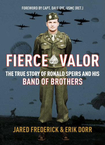 Fierce Valor: The True Story of Ronald Speirs and his Band of Brothers book cover by Jared Frederick, Erik Dorr