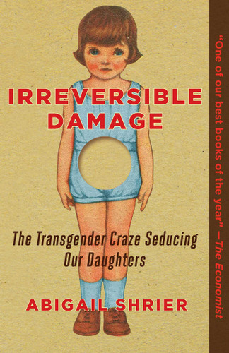 Irreversible Damage: The Transgender Craze Seducing Our Daughters book cover by Abigail Shrier