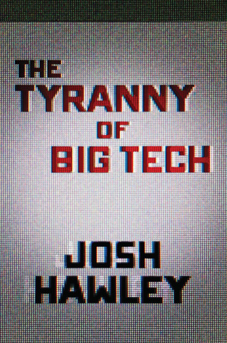 The Tyranny of Big Tech book cover by Josh Hawley