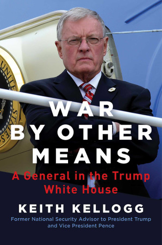 War by Other Means: A General in the Trump White House book cover by Keith Kellogg