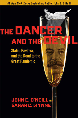 The Dancer and the Devil: Stalin, Pavlova, and the Road to the Great Pandemic book cover by John E. O'Neill, Sarah C. Wynne