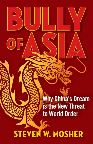 Bully of Asia: Why China's Dream is the New Threat to World Order book cover by Steven W. Mosher