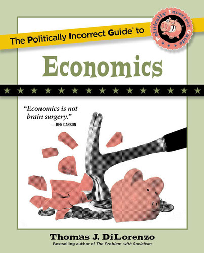 The Politically Incorrect Guide to Economics book cover by Thomas J. Dilorenzo
