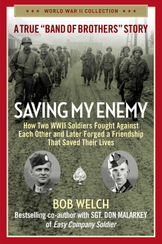 Saving My Enemy: How Two WWII Soldiers Fought Against Each Other and Later Forged a Friendship That Saved Their Lives book cover by Bob Welch