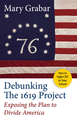 Debunking the 1619 Project: Exposing the Plan to Divide America book cover by Mary Grabar