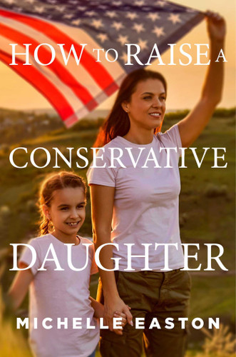 How to Raise a Conservative Daughter book cover by Michelle Easton