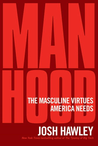 Manhood: The Masculine Virtues America Needs book cover by Josh Hawley
