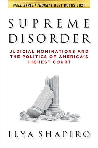 Supreme Disorder: Judicial Nominations and the Politics of America's Highest Court book cover by Ilya Shapiro