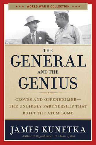 The General and the Genius: Groves and Oppenheimer - The Unlikely Partnership that Built the Atom Bomb book cover by James Kunetka