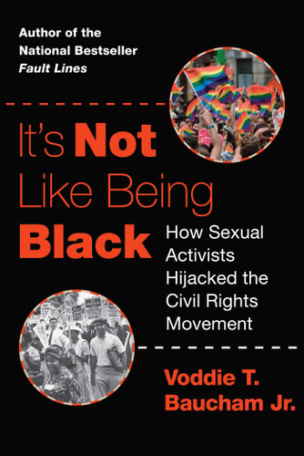It's Not Like Being Black: How Sexual Activists Hijacked the Civil Rights Movement book cover by Voddie T. Baucham