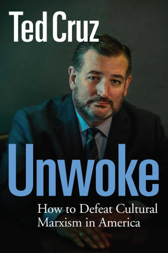 Unwoke: How to Defeat Cultural Marxism in America book cover by Ted Cruz