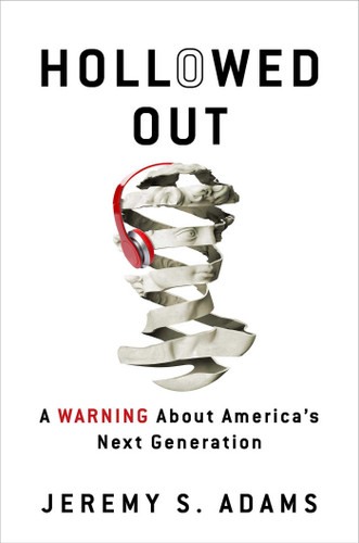 Hollowed Out: A Warning about America's Next Generation book cover by Jeremy S. Adams