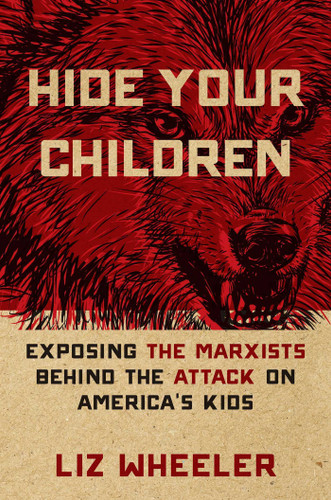 Hide Your Children: Exposing the Marxists Behind the Attack on America's Kids book cover by Liz Wheeler