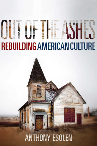 Out of the Ashes: Rebuilding American Culture book cover by Anthony Esolen