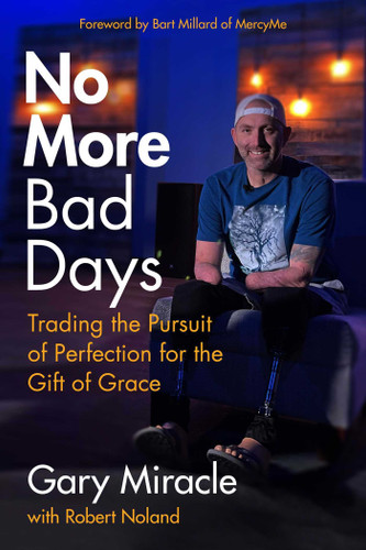 No More Bad Days: Trading the Pursuit of Perfection for the Gift of Grace book cover by Gary Miracle