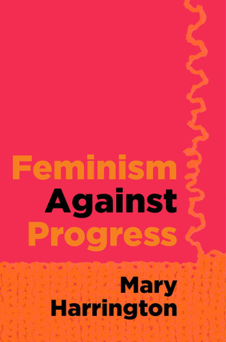 Feminism Against Progress book cover by Mary Harrington