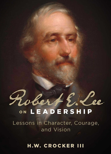 Robert E. Lee on Leadership: Lessons in Character, Courage, and Vision book cover by H. W. Crocker