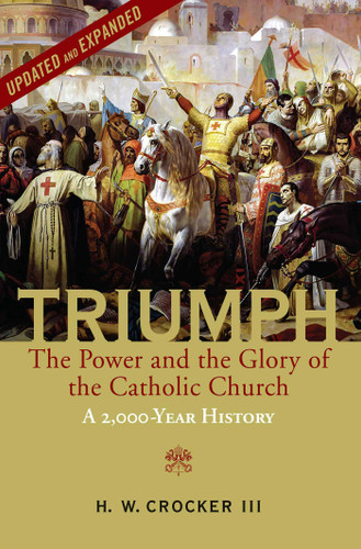 Triumph: The Power and the Glory of the Catholic Church - A 2,000 Year History (Updated and Expanded) book cover by H. W. Crocker