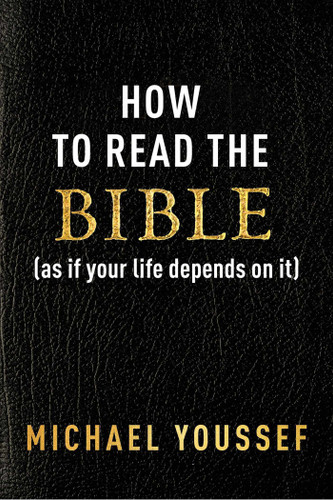 How to Read the Bible (as If Your Life Depends on It) book cover by Michael Youssef