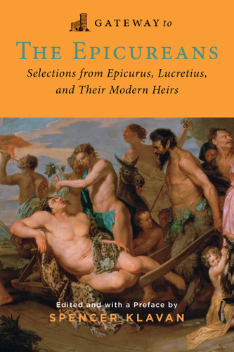 Gateway to the Epicureans: Epicurus, Lucretius, and Their Modern Heirs (Gateway to) book cover by Epicurus, Lucretius