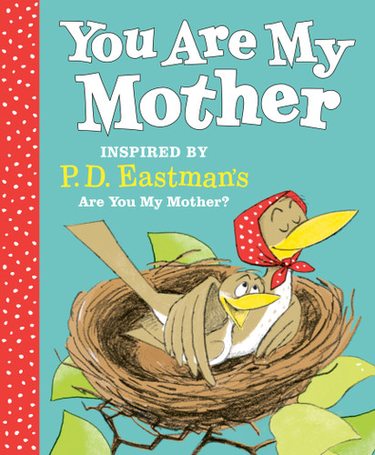 You Are My Mother: Inspired by P.D. Eastman's Are You My Mother? book cover by P.D. Eastman