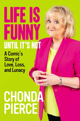 Life Is Funny Until It's Not: A Comic's Story of Love, Loss, and Lunacy book cover by Chonda Pierce