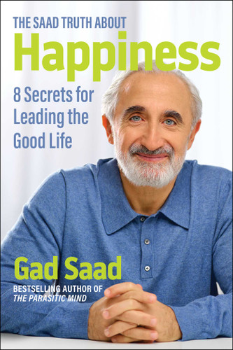 The Saad Truth about Happiness: 8 Secrets for Leading the Good Life book cover by Gad Saad