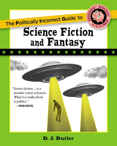 Politically Incorrect Guide to Science Fiction and Fantasy book cover by D. J. Butler