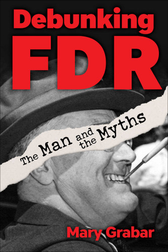 Debunking FDR: The Man and the Myths book cover by Mary Grabar