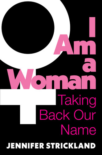 I Am a Woman: Taking Back Our Name book cover by Jennifer Strickland